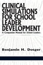 Clinical Simulations for School Leader Development A Companion Manual for School Leaders【電子書籍】[ Benjamin H. Dotger ]