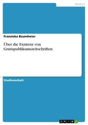 ber die Existenz von Gratispublikumszeitschriften【電子書籍】 Franziska Baumheier