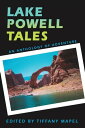 Lake Powell Tales An Anthology of Adventure【