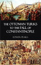 ŷKoboŻҽҥȥ㤨The Ottoman Turks to the Fall of ConstantinopleŻҽҡ[ Edwin Pears ]פβǤʤ120ߤˤʤޤ