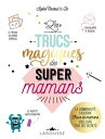 Les Trucs magiques des super mamans La communaut FACEBOOK Trucs de mamans vous livre tous ses secrets【電子書籍】 Sophie Nanteuil