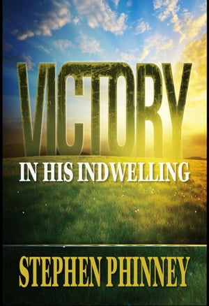 Victory Through His Indwelling Spiritual Renewal & Ministering to Others