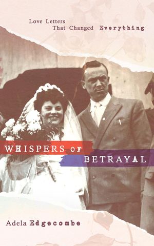 Whispers of Betrayal Love Letters That Changed EverythingŻҽҡ[ Adela Edgecombe ]