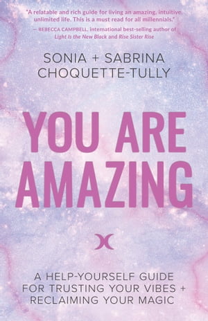 You Are Amazing A Help-Yourself Guide for Trusting Your Vibes + Reclaiming Your Magic