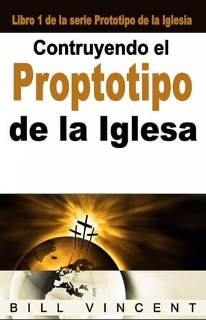 Contruyendo el Proptotipo de la Iglesa【電子書籍】[ Bill ...