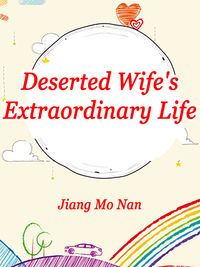 Deserted Wife's Extraordinary Life Volume 7【電子書籍】[ Jiang MoNan ]