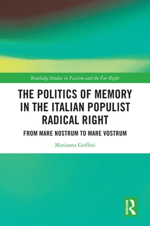 The Politics of Memory in the Italian Populist Radical Right