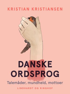 Danske ordsprog. Talemåder, mundheld, mottoer