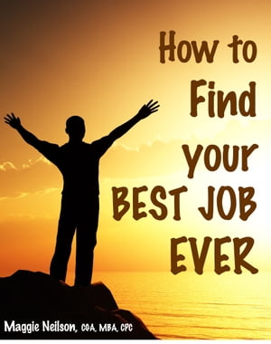 How to Find your Best Job Ever【電子書籍】[ Maggie Neilson ]
