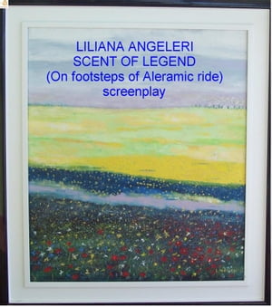 SCENT OF LEGEND English Screenplay【電子書籍】 Liliana Angela Angeleri