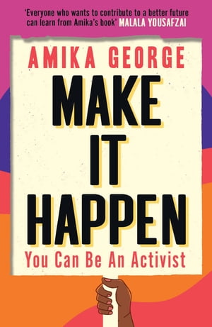 Make it Happen: How to be an ActivistŻҽҡ[ Amika George ]