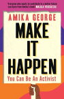 Make it Happen: How to be an Activist【電子書籍】[ Amika George ]