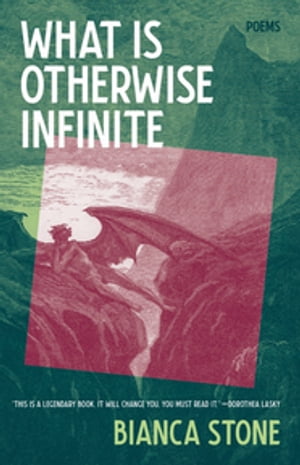 What Is Otherwise Infinite: Poems【電子書籍】[ Bianca Stone ]