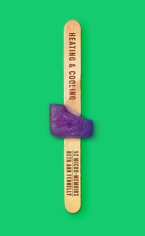 Heating & Cooling 52 Micro-Memoirs【電子書籍】[ Beth Ann Fennelly ]