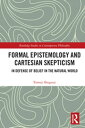 Formal Epistemology and Cartesian Skepticism In Defense of Belief in the Natural...