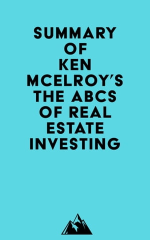 Summary of Ken McElroy's The ABCs of Real Estate Investing