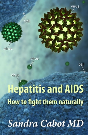 Hepatitis and AIDS How To Fight Them Naturally