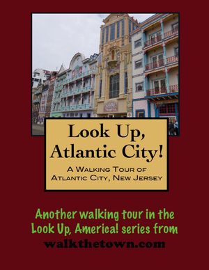 A Walking Tour of Atlantic City, New Jersey【