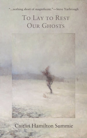 To Lay To Rest Our Ghosts Stories【電子書籍】[ Caitlin Hamilton Summie ]