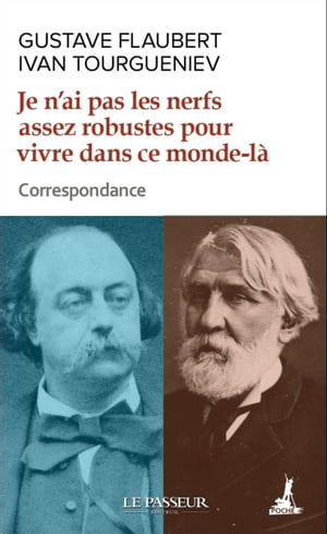 Je n'ai pas les nerfs assez robustes pour vivre dans ce monde-l? - Correspondance