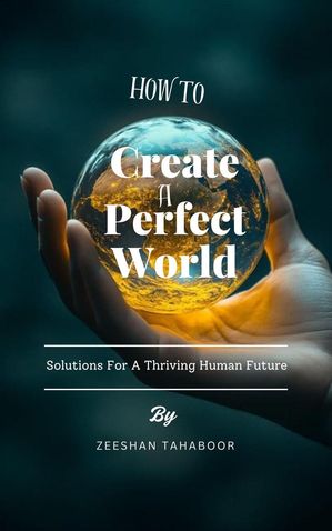 How To Create A Perfect World