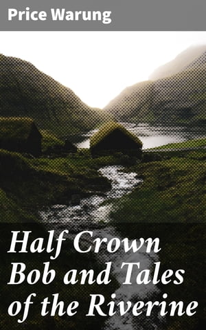 OBAN Half Crown Bob and Tales of the Riverine【電子書籍】[ Price Warung ]
