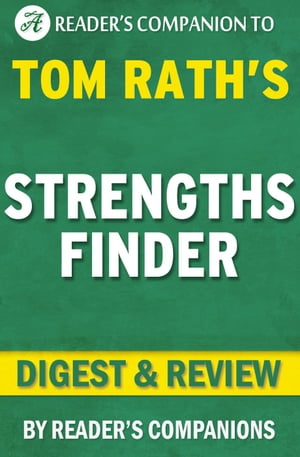 StrengthsFinder: By Tom Rath | Digest & Review【電子書籍】[ Reader's Companions ]