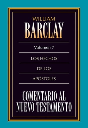 Comentario al Nuevo Testamento Vol. 7 Los hechos de los Ap?stoles【電子書籍】[ William Barclay ]