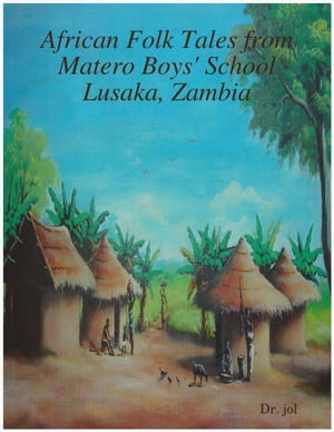 ŷKoboŻҽҥȥ㤨African Folk Tales from Matero Boys' School Lusaka, ZambiaŻҽҡ[ Dr. Jol ]פβǤʤ237ߤˤʤޤ