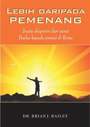 Lebih Daripada Pemenang Roma【電子書籍】[ Dr. Brian J. Bailey ]