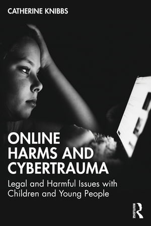 Online Harms and Cybertrauma