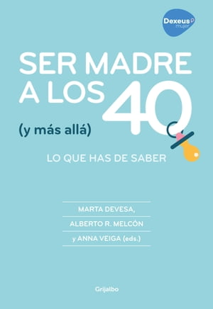 Ser madre a los 40 (y más allá)