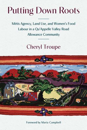 ŷKoboŻҽҥȥ㤨Putting Down Roots M?tis Agency, Land Use, and Womens Food Labour in a QuAppelle Valley Road Allowance CommunityŻҽҡ[ Cheryl Troupe ]פβǤʤ3,256ߤˤʤޤ
