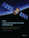 The Telecommunications Handbook Engineering Guidelines for Fixed, Mobile and Satellite Systems【電子書籍】 Jyrki T. J. Penttinen