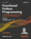 Functional Python Programming Use a functional approach to write succinct, expressive, and efficient Python code