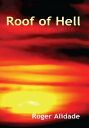 Roof of Hell【電子書籍】[ Roger Alidade ]