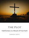 The Plot Faithfulness is a Result of True Faith