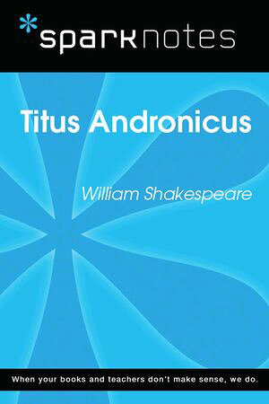 Titus Andronicus (SparkNotes Literature Guide)【電子書籍】[ SparkNotes ]