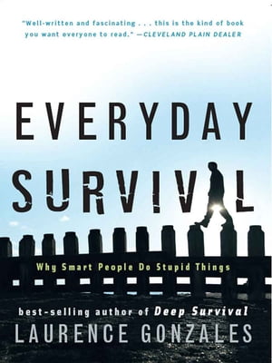 Everyday Survival: Why Smart People Do Stupid Things