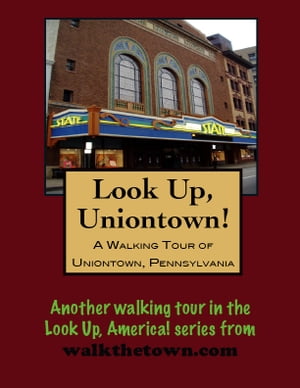 A Walking Tour of Uniontown, Pennsylvania
