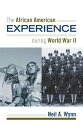 The African American Experience during World War II【電子書籍】 Nina Mjagkij