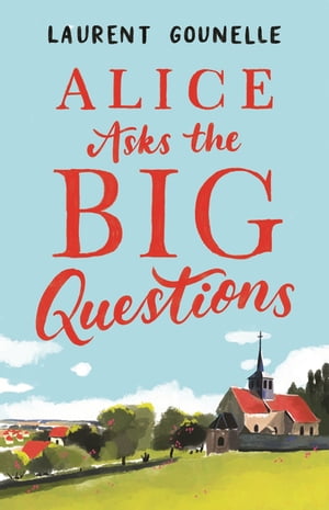 Alice Asks the Big QuestionsŻҽҡ[ Laurent Gounelle ]