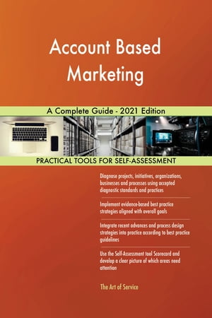 Account Based Marketing A Complete Guide - 2021 Edition【電子書籍】 Gerardus Blokdyk