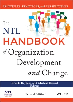 The NTL Handbook of Organization Development and Change Principles, Practices, and Perspectives