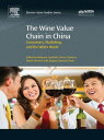 The Wine Value Chain in China Consumers, Marketing and the Wider World【電子書籍】 Roberta Capitello