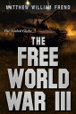 The Free World War III The Sealed Globe【電子書籍】 Matthew William Frend