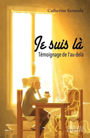 Je suis l? - T?moignage de l'au-del?【電子書籍】[ Catherine Kosmala ]