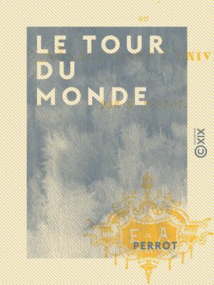 Le Tour du monde ou Voyage dans l'univers【電子書籍】[ Perrot ]