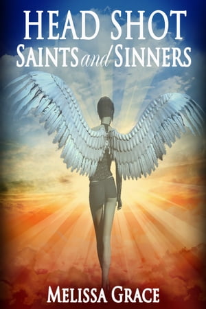 Head Shot: Saints and Sinners【電子書籍】 Melissa Grace