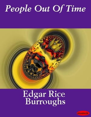 People Out Of Time【電子書籍】[ Edgar Rice Burroughs ]